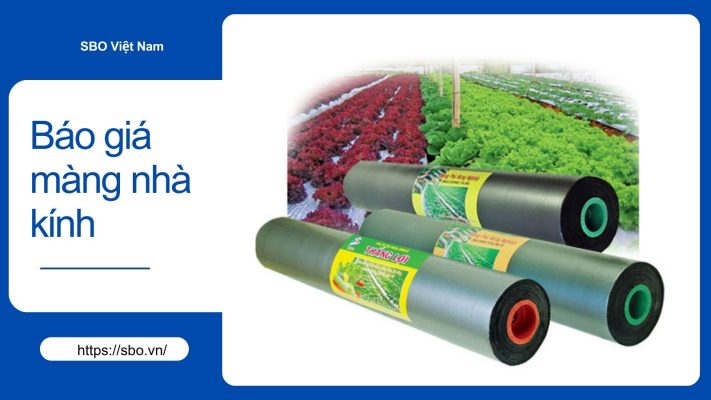 Báo giá màng nhà kính, màng phủ nhà kính giá bao nhiêu?