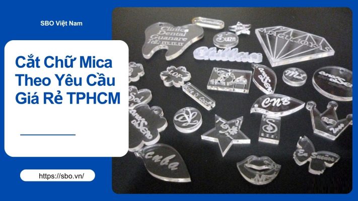 Cắt Chữ Mica Theo Yêu Cầu Giá Rẻ TPHCM