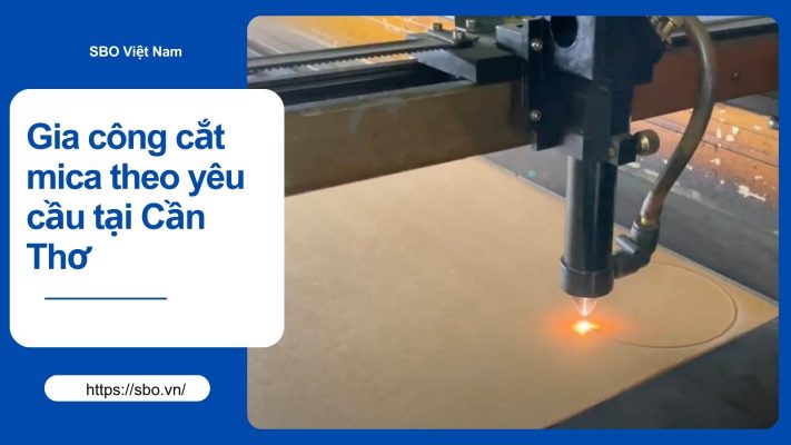 Gia công cắt mica theo yêu cầu tại Cần Thơ