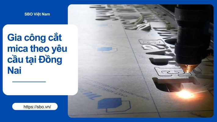 Gia công cắt mica theo yêu cầu tại Đồng Nai