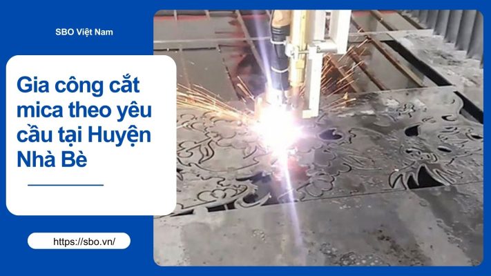 Gia công cắt mica theo yêu cầu tại Huyện Nhà Bè