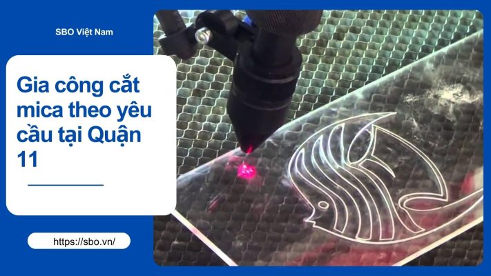 Gia công cắt mica theo yêu cầu tại Quận 11