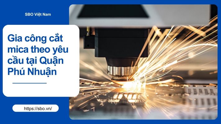 Gia công cắt mica theo yêu cầu tại Quận Phú Nhuận