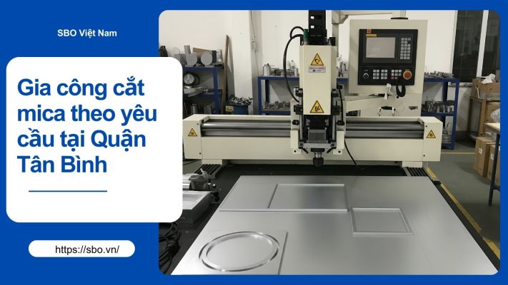 Gia công cắt mica theo yêu cầu tại Quận Tân Bình