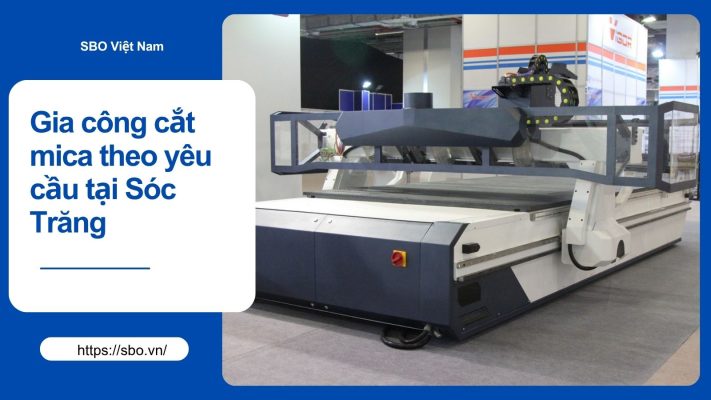 Gia công cắt mica theo yêu cầu tại Sóc Trăng