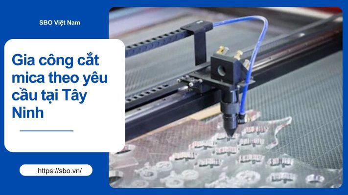 Gia công cắt mica theo yêu cầu tại Tây Ninh