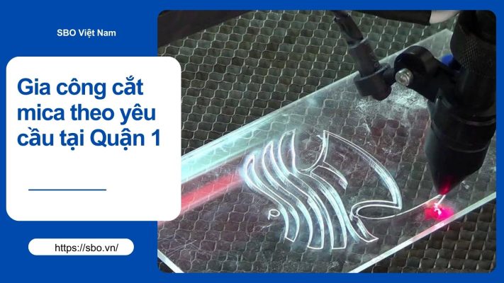 Gia công cắt mica theo yêu cầu tại Quận 1