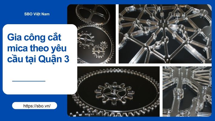Gia công cắt mica theo yêu cầu tại Quận 3