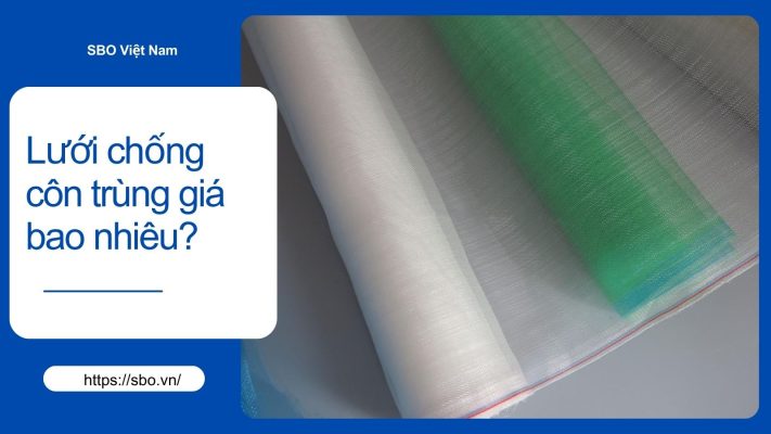 Lưới chống côn trùng giá bao nhiêu?