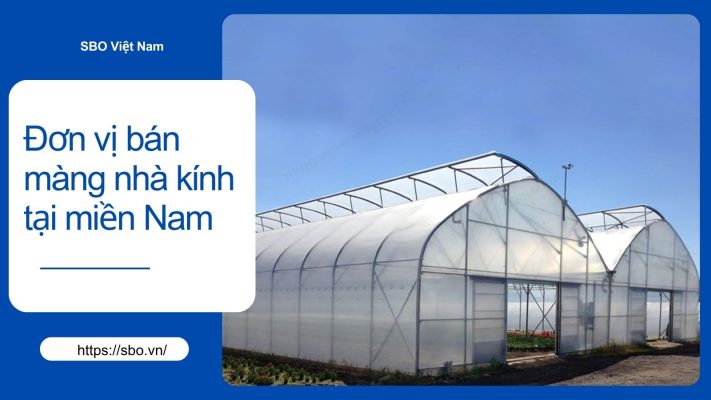 Đơn vị bán màng nhà kính tại miền Nam uy tín