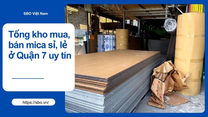 Tổng kho mua, bán mica sỉ, lẻ ở Quận 7 uy tín