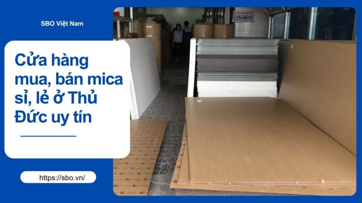 Cửa hàng mua, bán mica sỉ, lẻ ở Thủ Đức uy tín