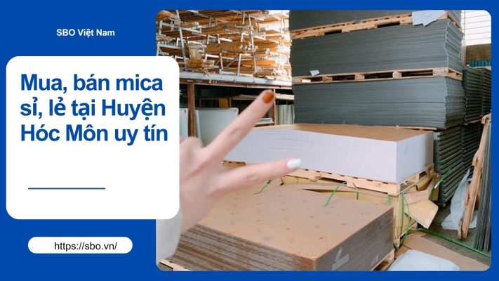 Cửa hàng mua, bán mica sỉ, lẻ ở Huyện Hóc Môn giá rẻ
