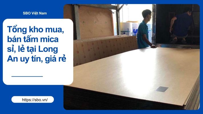 Tổng kho mua, bán tấm mica sỉ, lẻ tại Long An uy tín, giá rẻ