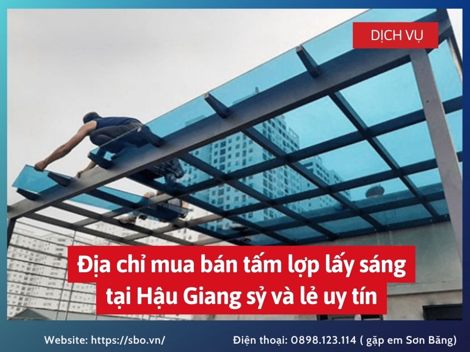 Địa chỉ mua bán tấm lợp lấy sáng tại Hậu Giang sỷ và lẻ uy tín